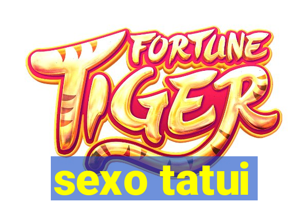 sexo tatui